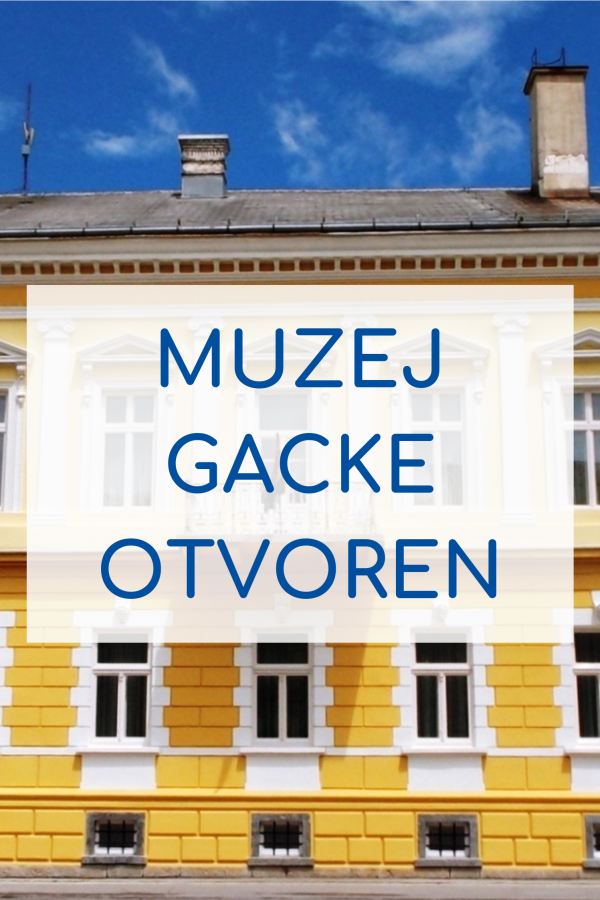 MUZEJ GACKE OTVOREN ZA POSJETITELJE