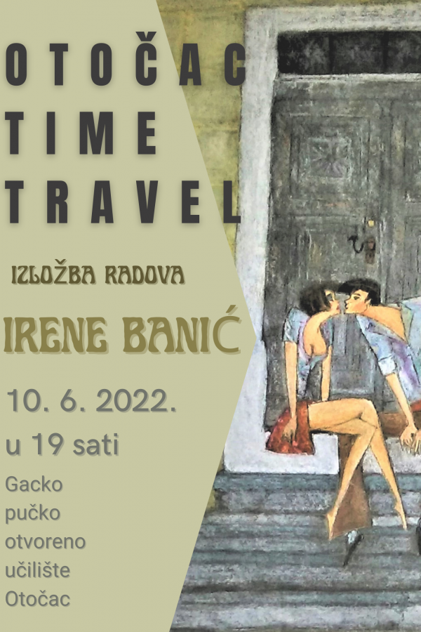 OTOČAC TIME TRAVEL / IZLOŽBA RADOVA IRENE BANIĆ